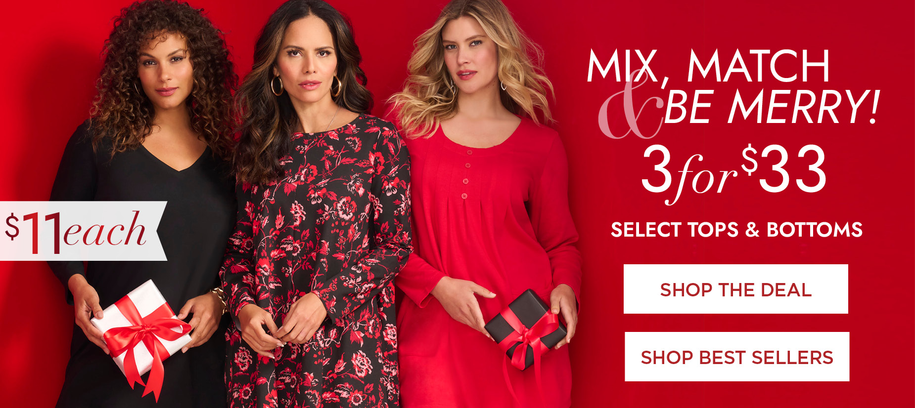 MIX, MATCH AND BE MERRY! SHOP NOW FOR 3 FOR $33 SELECT TOPS AND BOTTOMS